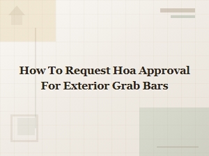 How to Request Hoa Approval for Exterior Grab Bars