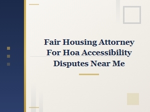 Local Fair Housing Attorney for Denied Hoa Accessibility