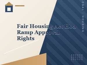 Hoa Ramp Approval Rights Under the Fair Housing Act