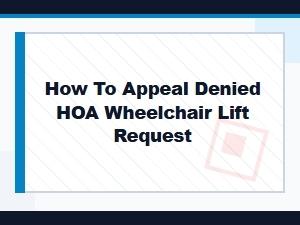 How to Appeal a Denied Hoa Wheelchair Lift Request